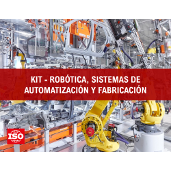 KIT - ROBÓTICA, SISTEMAS DE AUTOMATIZACIÓN Y FABRICACIÓN (NORMAS ISO)