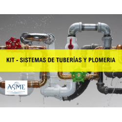 KIT - SISTEMAS DE TUBERÍAS Y PLOMERIA (NORMAS ASME)