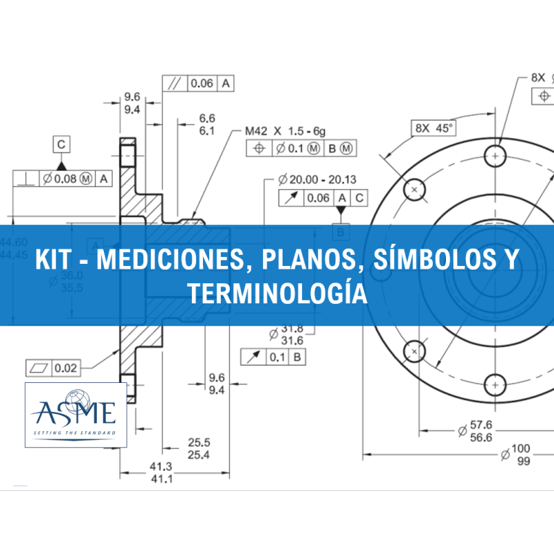 KIT - MEDICIONES, PLANOS, SÍMBOLOS Y TERMINOLOGÍA (NORMAS ASME)