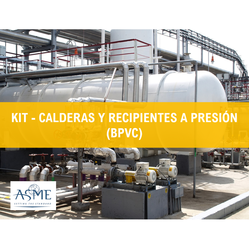KIT - BPVC CALDERAS Y RECIPIENTES A PRESIÓN (NORMAS ASME)