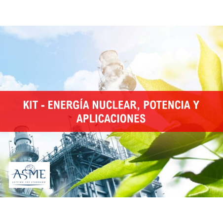 KIT - ENERGÍA NUCLEAR, POTENCIA Y APLICACIONES (NORMAS ASME)