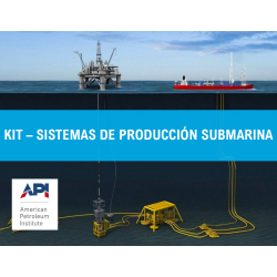 KIT – SISTEMAS DE PRODUCCIÓN SUBMARINA (NORMAS API)