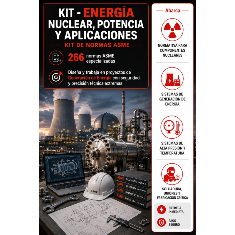 KIT - ENERGÍA NUCLEAR, POTENCIA Y APLICACIONES (265 NORMAS ASME)